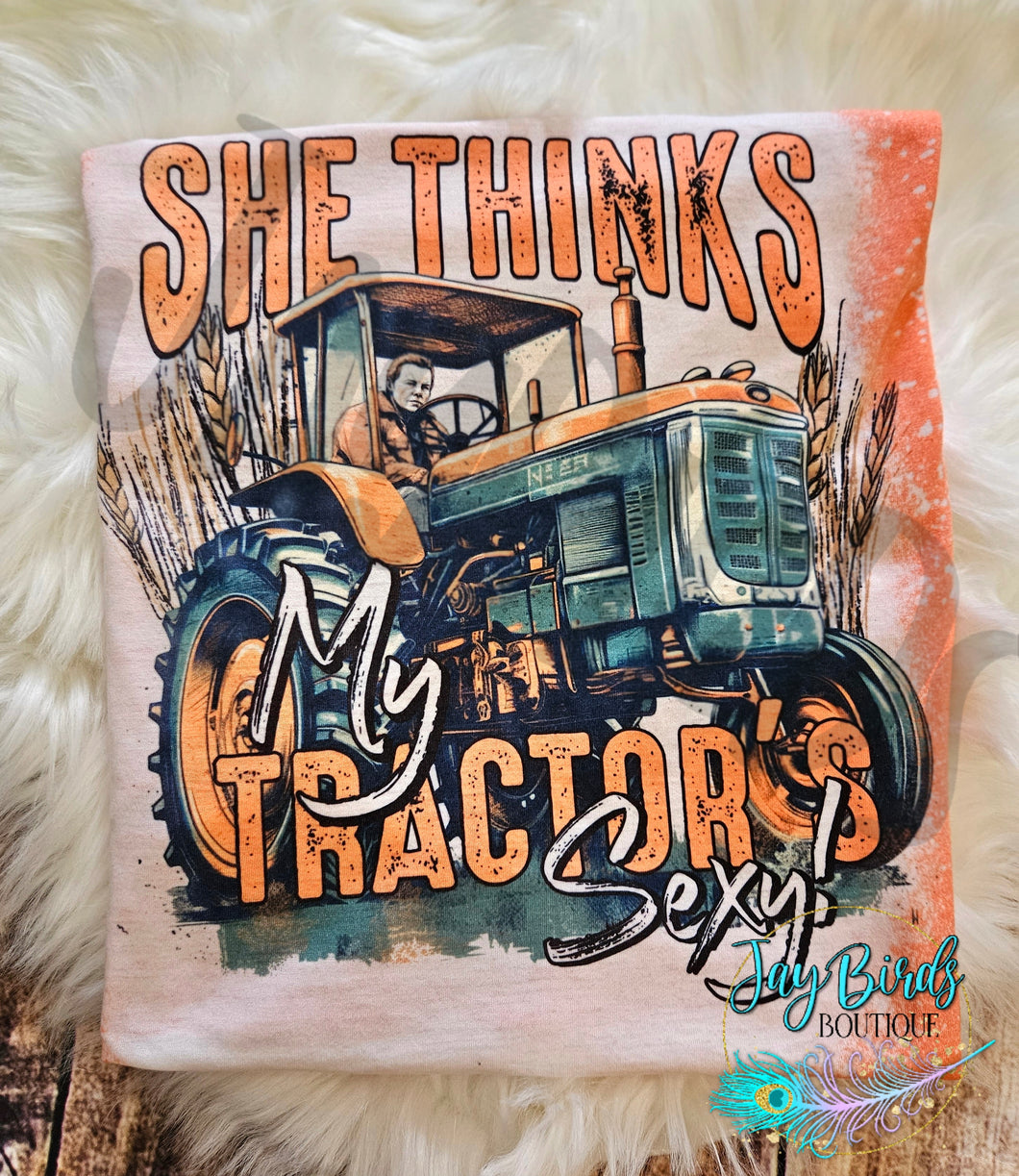 She thinks my tractors sexy
