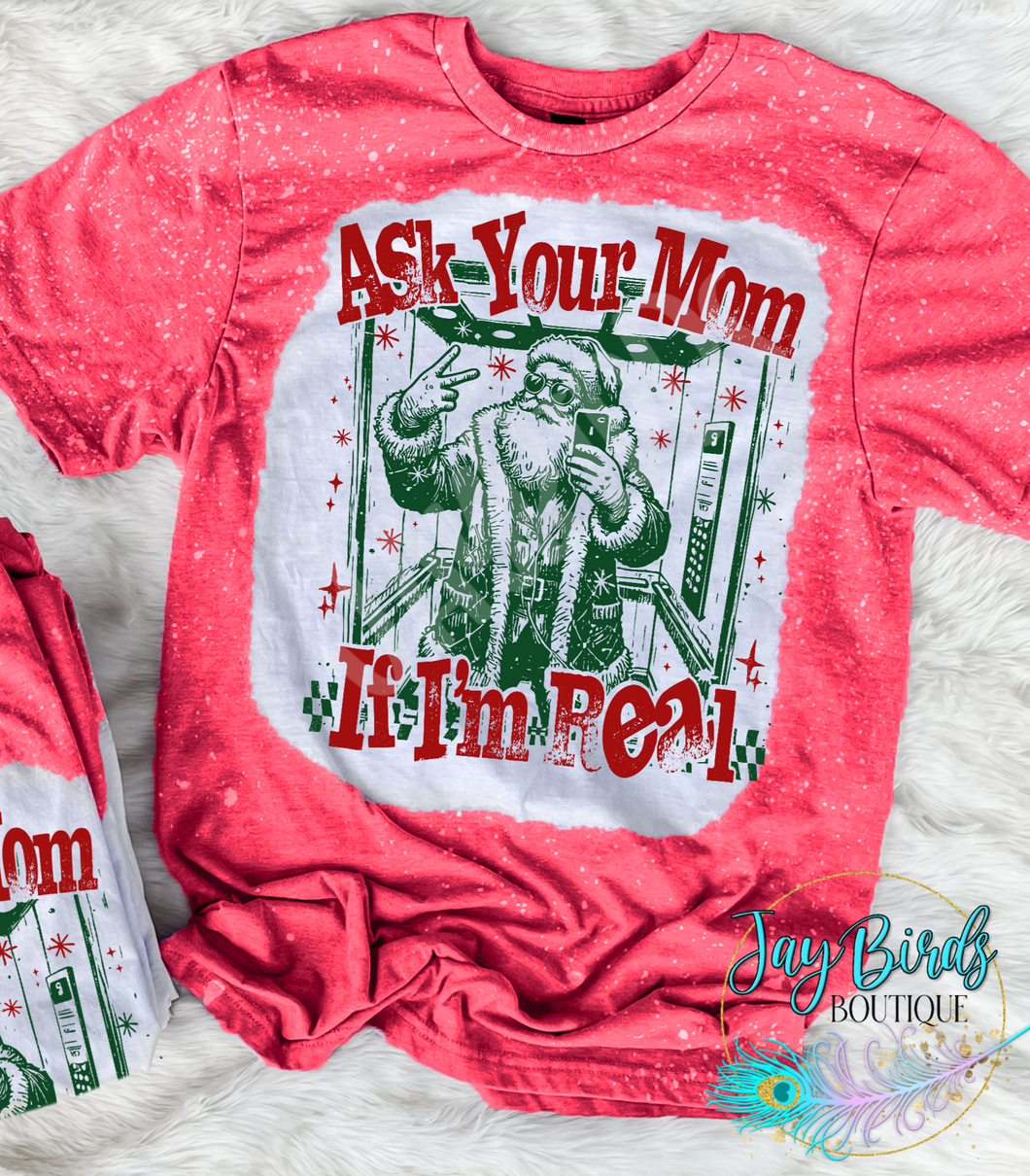 Ask your mom if im real