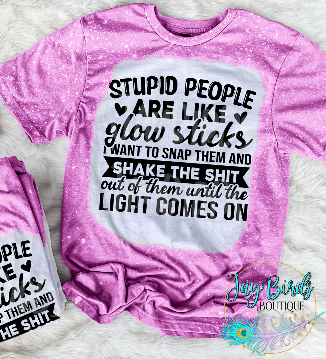 Stupid people are like glowsticks