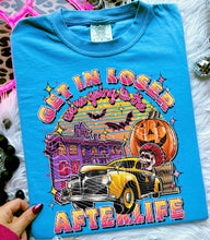 Load image into Gallery viewer, Get in loser, we&#39;re going to the afterlife Solid tee
