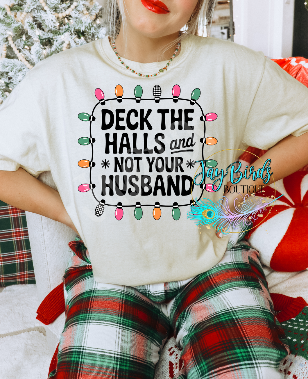 Deck the halls and not your husband Solid tee
