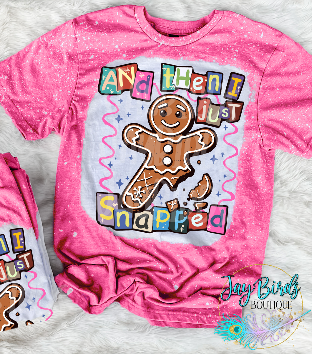 And then I just snapped