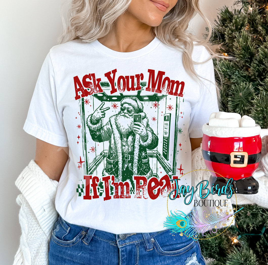 Ask your mom if im real Solid tee