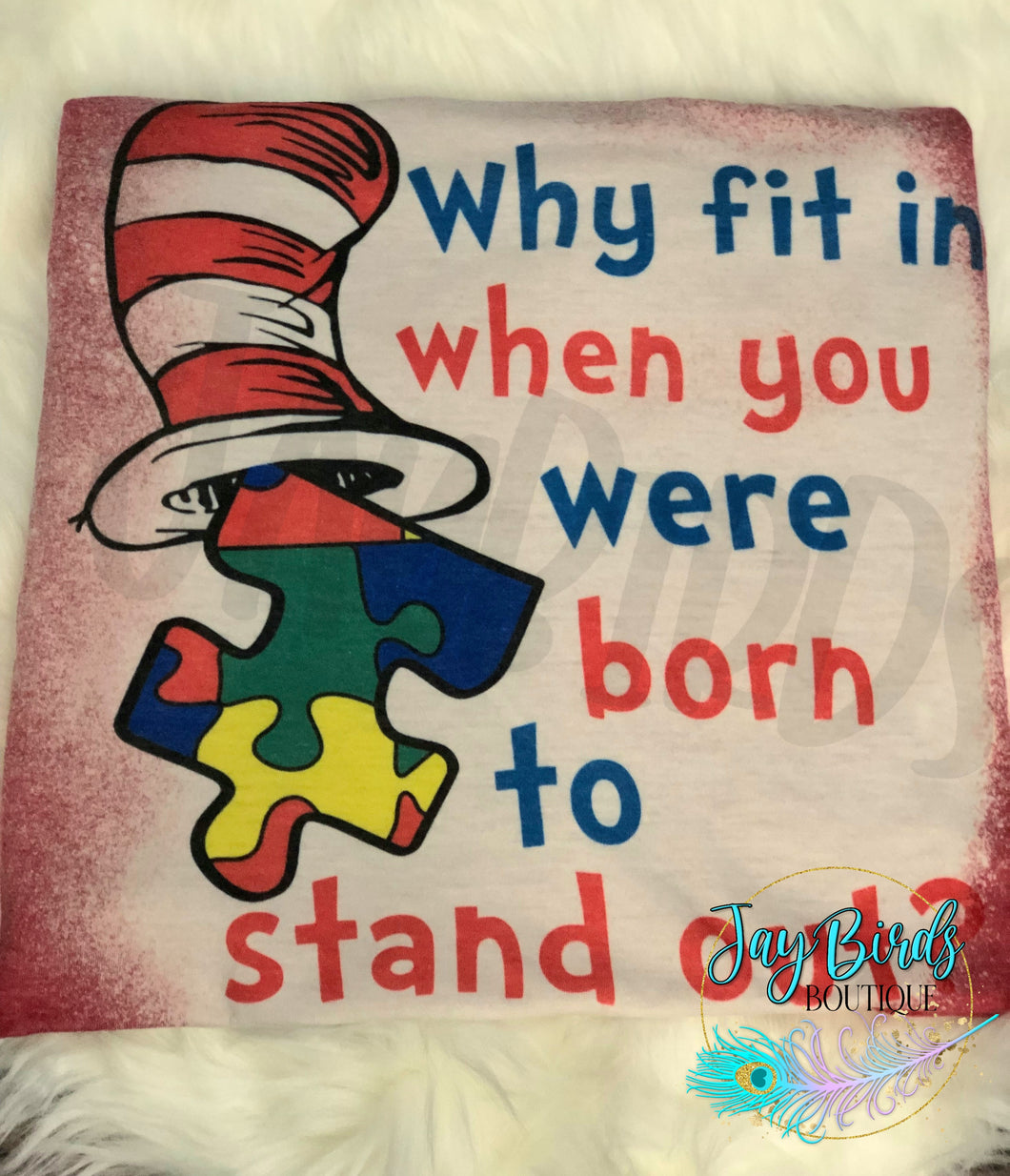 Why fit in when you were born to stand out